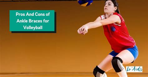 Pros And Cons Of Ankle Braces For Volleyball Guide