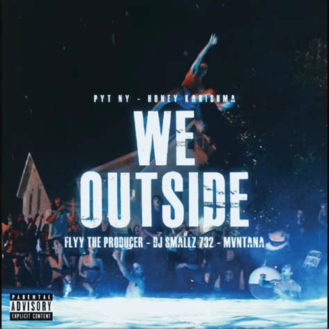 We Outside Anthem Feat Pyt Ny Flyy TheProducer DJ Smallz 732