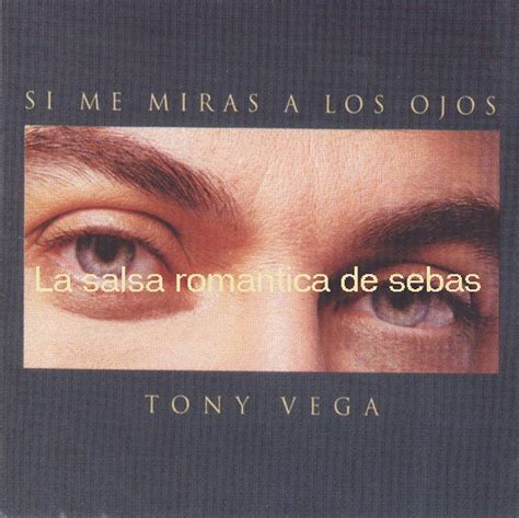 La Salsa Romantica De Sebas Tony Vega Si Me Miras A Los Ojos