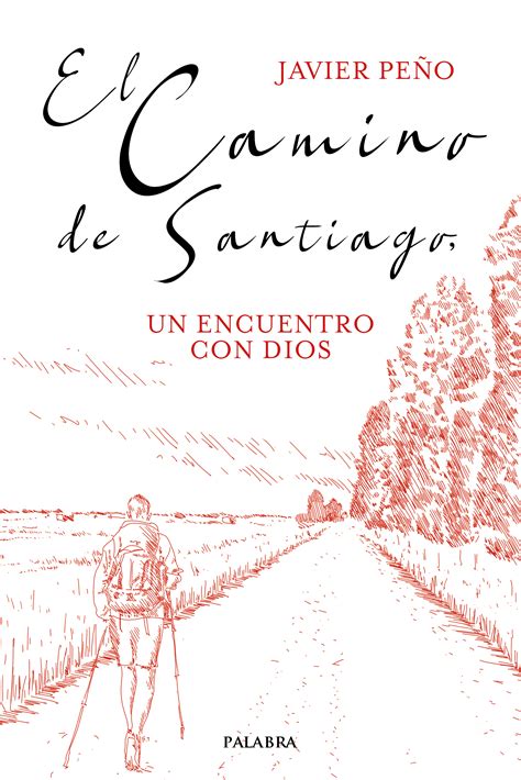 El Camino De Santiago Un Encuentro Con Dios De Javier Pe O Iglesias