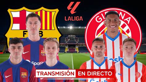 Barcelona Vs Girona En Vivo Barcelona Girona En Directo Bar A