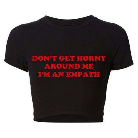 Don T Get Horny Around Me I M An Empath Women Crop Top Sexy Club Wear