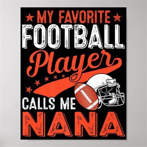 My Favorite Football Player Calls Me Nana Football Poster Zazzle