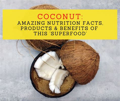 Coconut Amazing Nutrition Facts Products And Benefits Of This