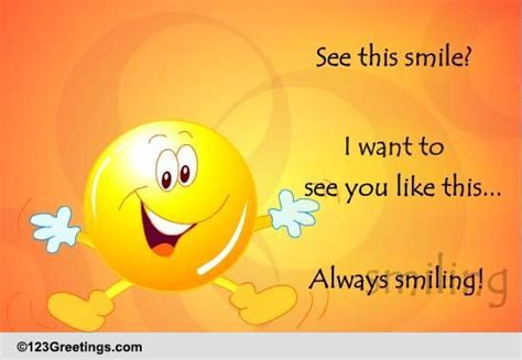 See You Always Smiling... Free I Want You to be Happy Day eCards | 123 Greetings