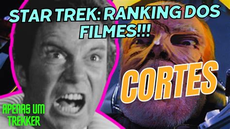 Star Trek Ranking Dos Filmes Cortes Apenas Um Trekker Youtube