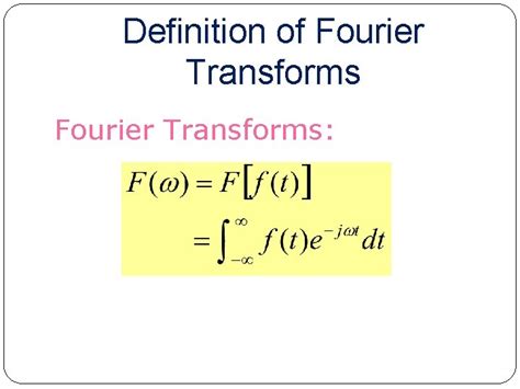 Chapter 5 Fourier Transform 1 Fourier Transform Definition