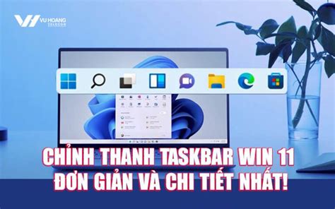 Chỉnh Thanh Taskbar Win 11 đơn Giản Và Chi Tiết Nhất Vu Hoang Telecom