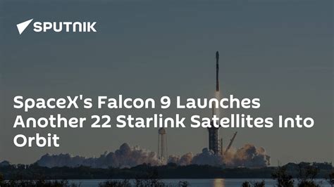 Falcon 9 Launches Another 22 Starlink Satellites Into Orbit Spacex