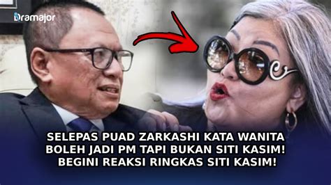 Selepas Puad Zarkashi Kata Wanita Boleh Jadi Pm Tapi Bukan Siti Kasim