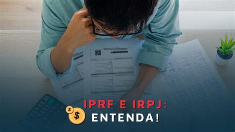 Iprf E Irpj Entenda Todas As Diferen As Gest Oclick