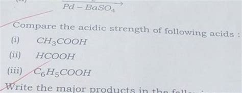 Compare The Acidic Strength Of Following Acids I Ch3 Cooh Ii Hcooh