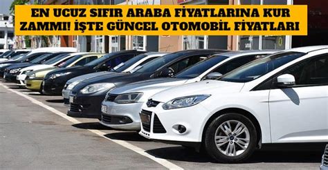 En Ucuz Sıfır Araba Fiyatlarına Kur Zammı İşte Güncel Otomobil Fiyatları