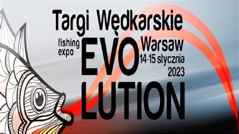 Targi Wędkarskie Evolution 2023 Targi rękodzieła wędkarskiego 2023