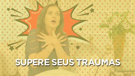 Como Lidar O Trauma YouTube