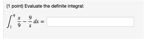 Solved 1 Point Evaluate The Definite Integral Dx Chegg