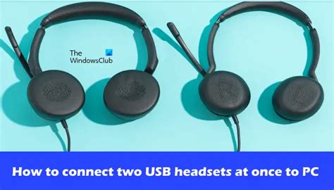 How To Connect Two Usb Headsets At Once To Pc