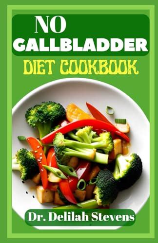 No Gallbladder Diet Cookbook The Ultimate Guide With Delicious And Easy