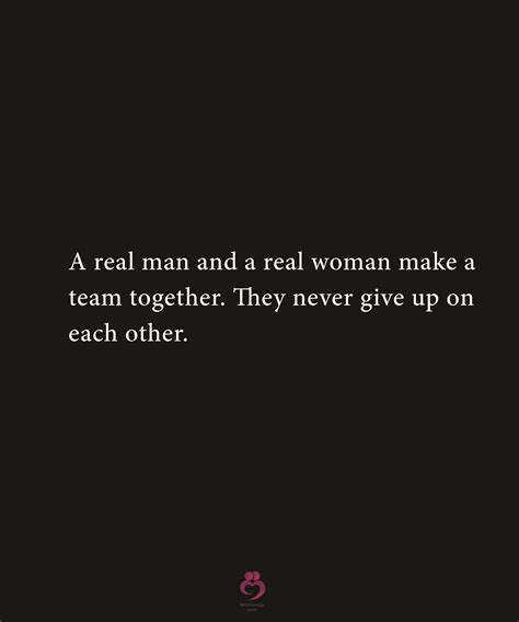 A Real Man And A Real Woman Good Thoughts Quotes Relatable Quotes Inspirational Quotes