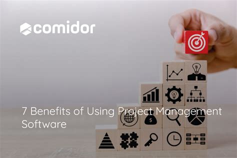 7 Benefits Of Using Project Management Software Comidor