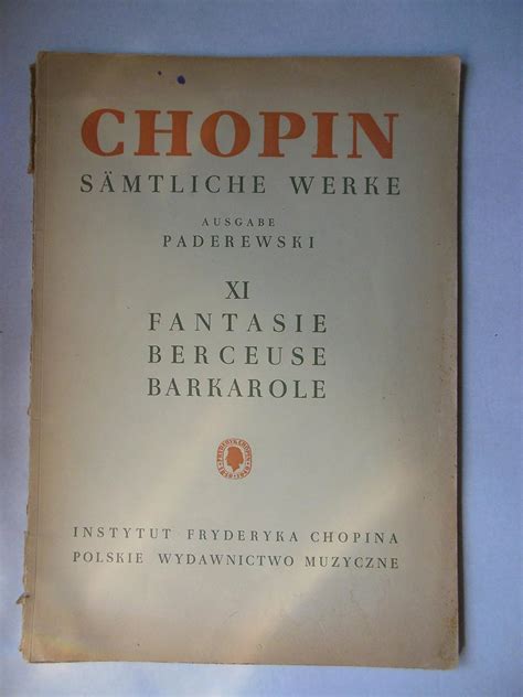 Chopin Sämtliche Werke Ausgabe Paderewski XI Chopin I J Paderewski