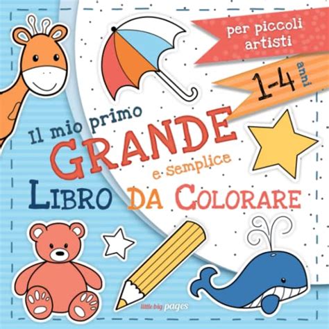 Il Mio Primo Libro Da Colorare Semplice E Grande Libro Da Colorare