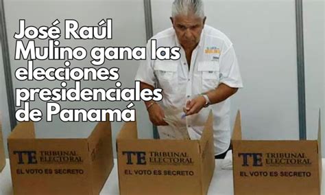 Jos Ra L Mulino Gana Las Elecciones Presidenciales De Panam