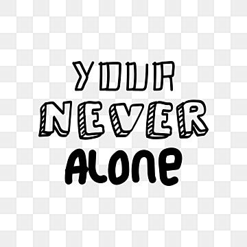 Walk Alone Png Transparent Youll Never Walk Alone Quote Motivation