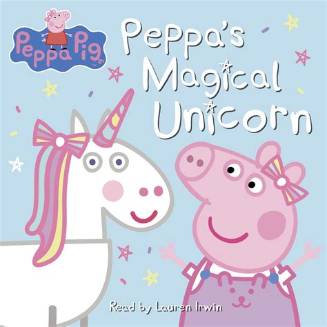 Peppa Pig Peppa S Magical Unicorn Audiobook By Neville Astley