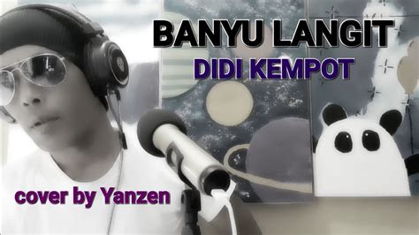 DIDI KEMPOT BANYU LANGIT Cover By Yanzen YouTube