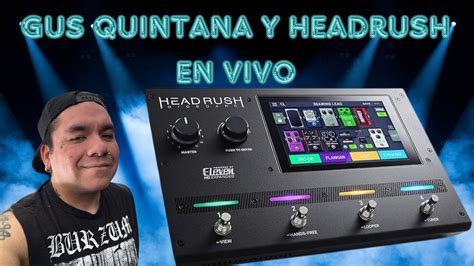 Headrush Gigboard Y Su Uso En Vivo Con Gus Quintana Youtube