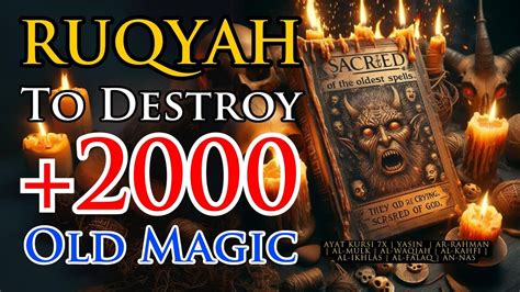 Most Powerful Ruqyah To Destroy 2000 Years Old Magic Black Magic