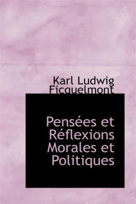 Pens Es Et R Flexions Morales Et Politiques 9781103040681 Karl