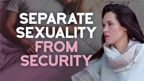 The Hidden Link Between Security And Sexuality Teal Swan Youtube