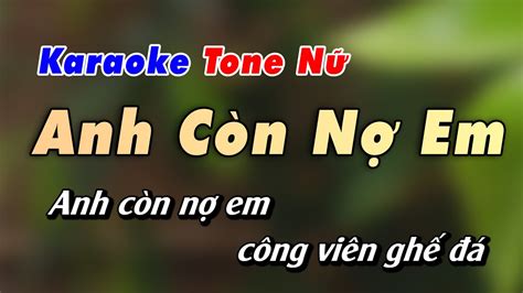 Anh Còn Nợ Em Karaoke Tone Nữ Karaoke Nhạc Sống Dễ Hát Mới Nhất 2023