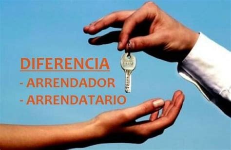 Diferencia Arrendador Y Arrendatario Dudaslegislativas