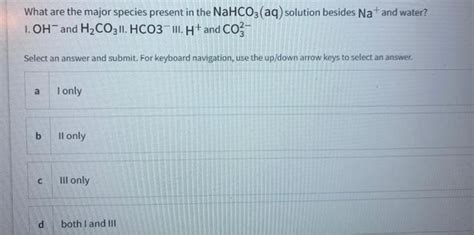 Solved What Are The Major Species Present In The NaHCO3 Aq Chegg