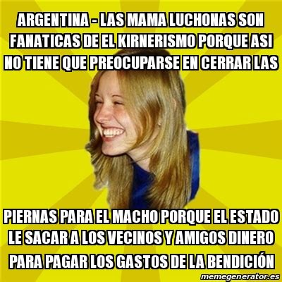 Meme Trologirl Argentina Las Mama Luchonas Son Fanaticas De El