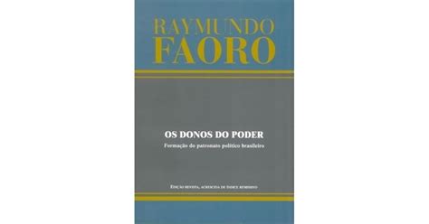 Os Donos do Poder Formação do Patronato Político Brasileiro by