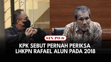 Kpk Sebut Pernah Periksa Lhkpn Rafael Alun Pada