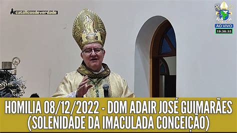 Homilia Dom Adair Jos Guimar Es Solenidade Da Imaculada