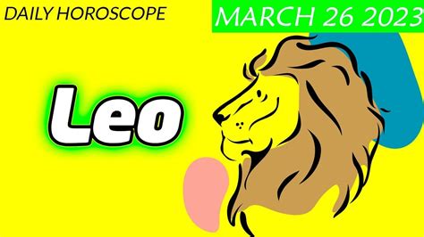 Horoscope For Today Leo Daily Horoscope Today March 26 2023 ♌️ Tarot Horoscope Youtube