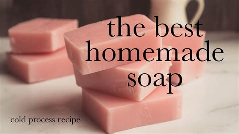 The Best Cold Process Soap Recipe Extra Moisture And Lots Of Lather