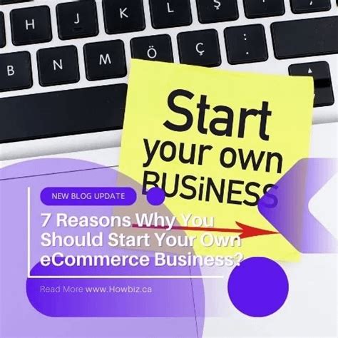 7 Reasons Why You Should Start Your Own Ecommerce Business R Howbiz