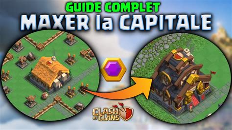 Guide Complet Pour Maxer La Capitale De Clan Clash Of Clans Youtube