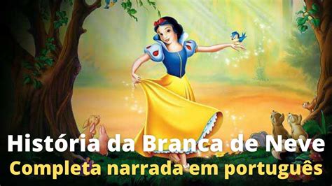 Branca De Neve Hist Ria Completa Narrada Em Portugu S Brancadeneve