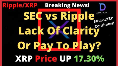 Ripple Xrp Ripple Vs Sec About Clarity Or Pay To Play Relistxrp In