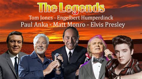 The Legends Tom Jones Engelbert Humperdinck Matt Monro Elvis Paul