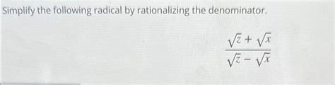 Solved Simplify The Following Radical By Rationalizing The Chegg