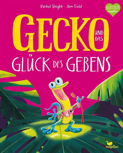 Gecko und das Glück des Gebens von Rachel Bright Buch 978 3